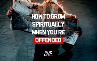 How to Grow Spiritually When You’re Offended