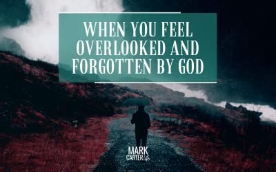 When You Feel Overlooked and Forgotten By God