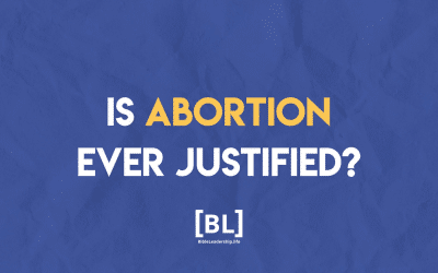 Asking for a Friend: Is Abortion Ever Justified?