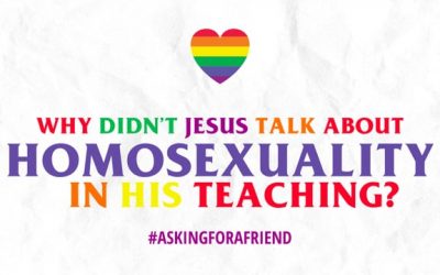 Asking for a Friend: Why Didn’t Jesus Talk About Homosexuality in His Teaching?