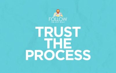 Follow the Holy Spirit: Trust the Process