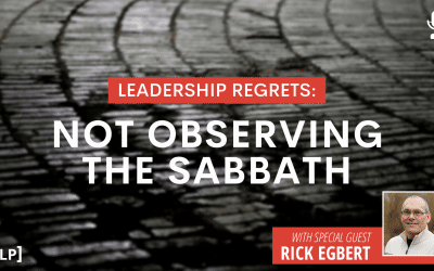 Leadership Regrets: Not Observing the Sabbath