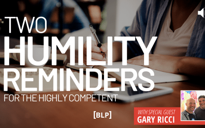 Two Humility Reminders for the Highly Competent