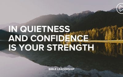 In Quietness and Confidence Is Your Strength