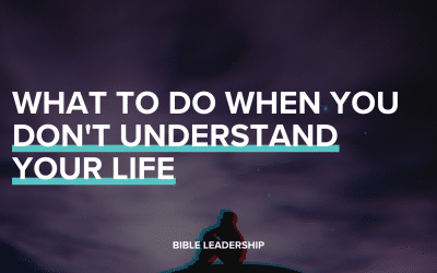 What to Do When You Don’t Understand Your Life