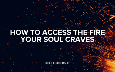 How to Access the Fire Your Soul Craves