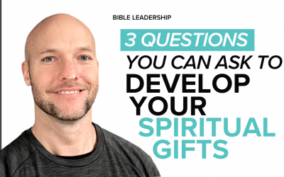 3 Questions You Can Ask to Develop Your Spiritual Gifts