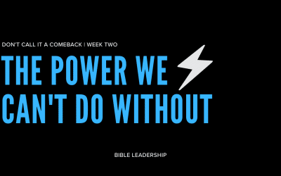 Ther Power We Can’t Do Without | Don’t Call It A Comeback | Week Two