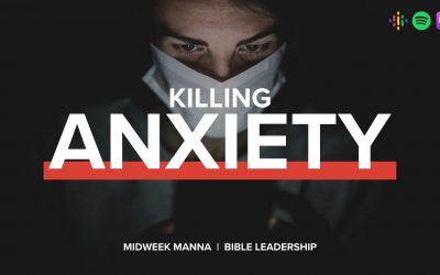 Midweek Manna: Killing Anxiety