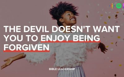 The Devil Doesn’t Want You to Enjoy Being Forgiven